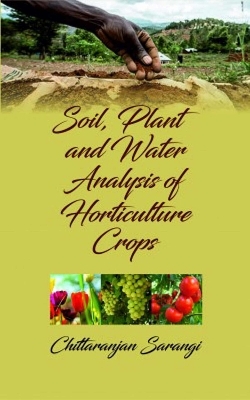 Soil, Plant and Water Analysis of Horticulture Crops - Chittaranjan Sarangi
