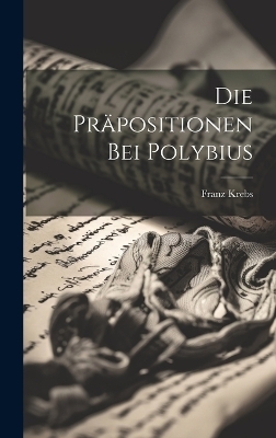 Die Pr&auml;positionen Bei Polybius - Franz Krebs