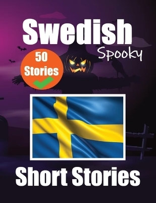 50 Spooky Short Stories in Swedish A Bilingual Journey in English and Swedish - Auke de Haan, Skriuwer Com
