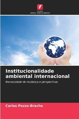 Institucionalidade ambiental internacional - Carlos Pozzo-Bracho