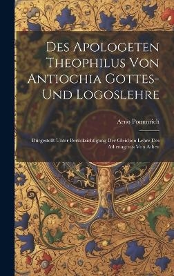 Des Apologeten Theophilus Von Antiochia Gottes-Und Logoslehre