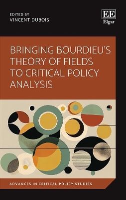 Bringing Bourdieu's Theory of Fields to Critical Policy Analysis - 