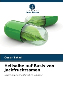 Heilsalbe auf Basis von Jackfruchtsamen - Cesar Tatari