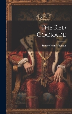 The Red Cockade - Stanley John Weyman