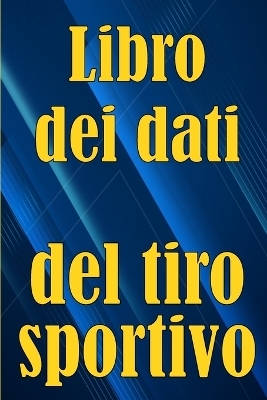 Libro dei dati del tiro sportivo - Gabriele Pietrantonio