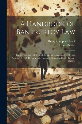 A Handbook of Bankruptcy Law - Henry Campbell Black