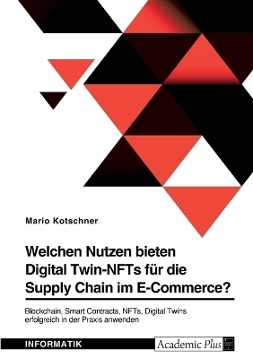Welchen Nutzen bieten Digital Twin-NFTs fÃ¼r die Supply Chain im E-Commerce?