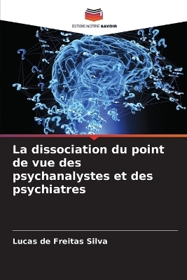 La dissociation du point de vue des psychanalystes et des psychiatres - Lucas de Freitas Silva