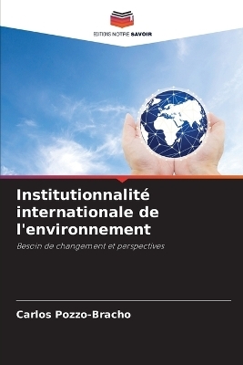 Institutionnalit&eacute; internationale de l'environnement - Carlos Pozzo-Bracho