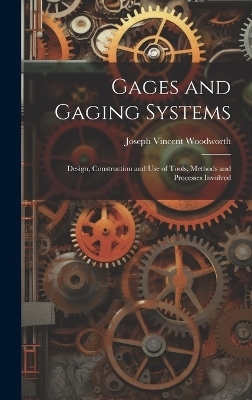 Gages and Gaging Systems - Joseph Vincent Woodworth