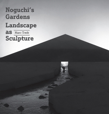 Noguchi's Gardens - Marc Treib
