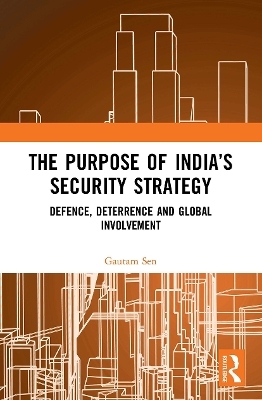 The Purpose of India&rsquo;s Security Strategy - Gautam Sen