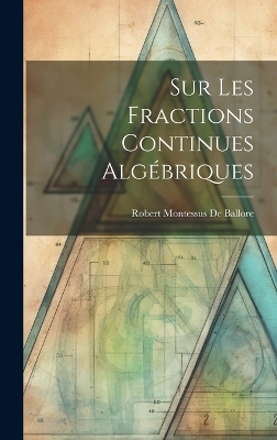Sur Les Fractions Continues Algébriques - Robert Montessus De Ballore