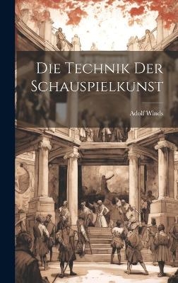 Die Technik der Schauspielkunst - Adolf 1856- Winds
