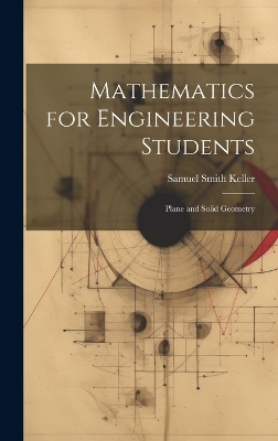 Mathematics for Engineering Students - Samuel Smith Keller