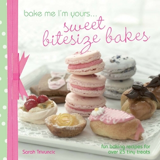 Taste of . . . Bake Me I'm Yours . . . Sweet Bitesize Bakes