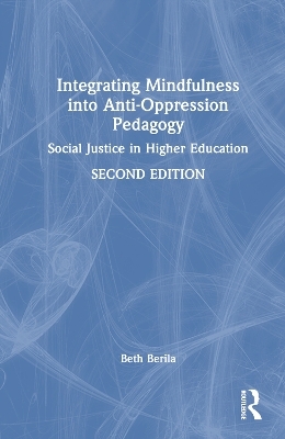 Integrating Mindfulness into Anti-Oppression Pedagogy - Beth Berila