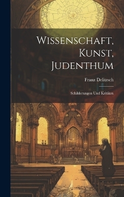 Wissenschaft, Kunst, Judenthum - Franz Delitzsch