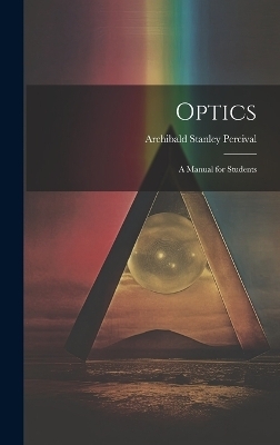 Optics - Archibald Stanley Percival