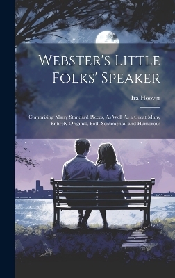 Webster's Little Folks' Speaker - Ira Hoover