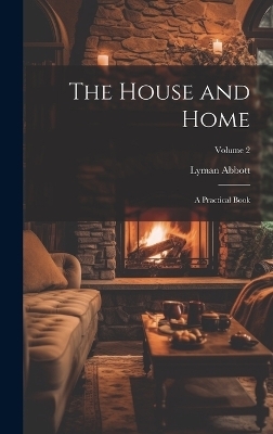 The House and Home - Lyman Abbott