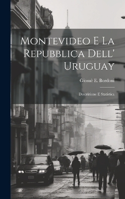 Montevideo E La Repubblica Dell' Uruguay - Giosu&egrave; E Bordoni