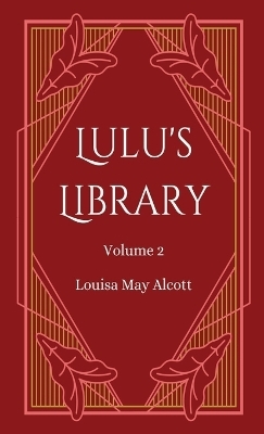 Lulu's Library, Volume 2 - Louisa May Alcott