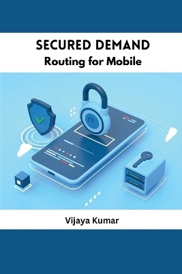 Secured Demand Routing for Mobile - Vijaya Kumar
