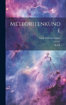 Meteoritenkunde - Emil Wilhelm Cohen