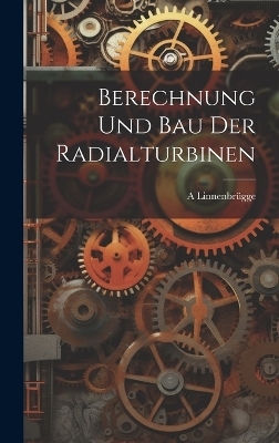 Berechnung Und Bau Der Radialturbinen