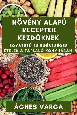 Növény alapú Receptek Kezdőknek