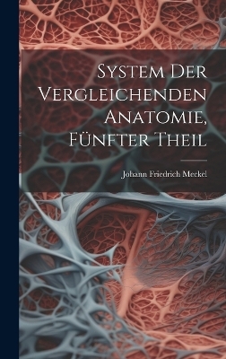 System Der Vergleichenden Anatomie, Fünfter Theil