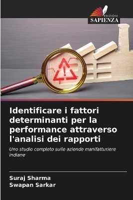 Identificare i fattori determinanti per la performance attraverso l'analisi dei rapporti - Suraj Sharma, Swapan Sarkar