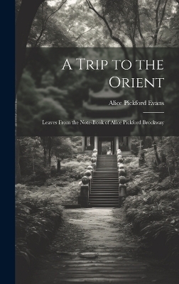 A Trip to the Orient; Leaves From the Note-book of Alice Pickford Brockway