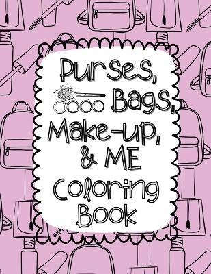 Purses, Bags, Make-up and Me Coloring Book