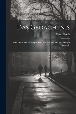 Das Ged&auml;chtnis - Franz Fauth
