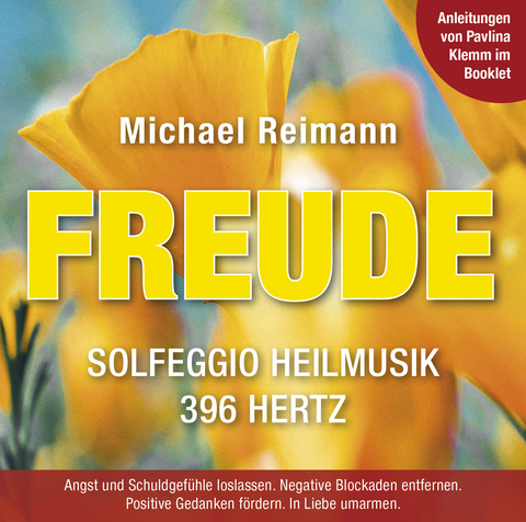 FREUDE [Solfeggio Heilmusik 396 Hertz]: Mit Anleitungen von Pavlina Klemm im Booklet - Michael Reimann, Pavlina Klemm