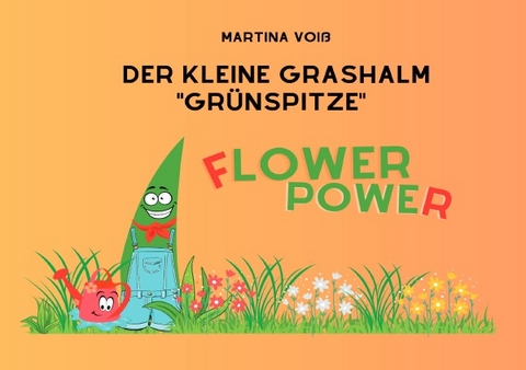 Der kleine Grashalm Gr&uuml;nspitze - Martina Voi&szlig;