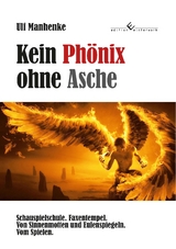 Kein Phönix ohne Asche - Ulf Manhenke
