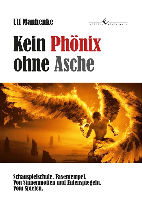 Kein Phönix ohne Asche - Ulf Manhenke