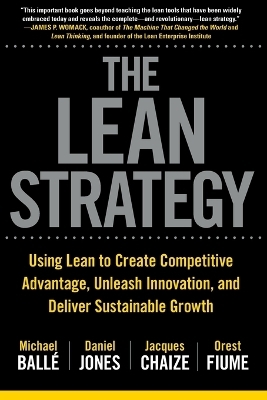 The Lean Strategy - Michael Balle, Daniel Jones, Jacques Chaize, Orest Fiume