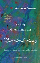 Die f&uuml;nf Dimensionen der Quantenheilung -  Andreas Diemer