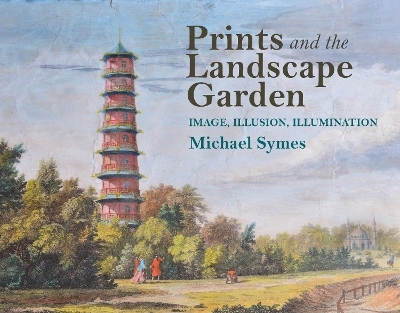 Prints and the Landscape Garden - Michael Symes