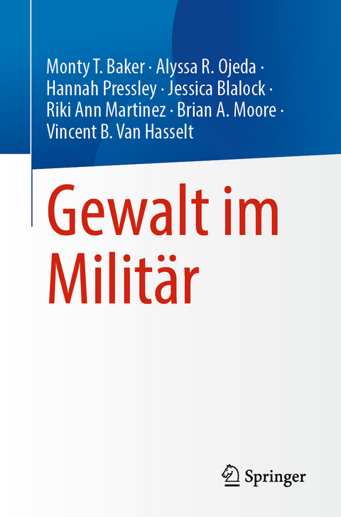 Gewalt im Milit&auml;r - Monty T. Baker, Alyssa R. Ojeda, Hannah Pressley