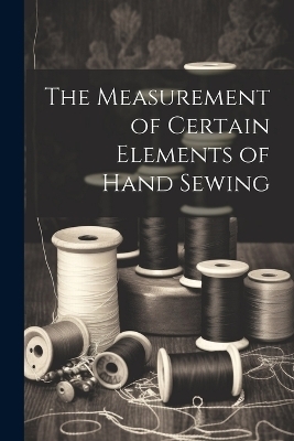 The Measurement of Certain Elements of Hand Sewing