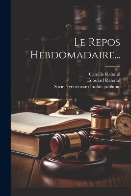 Le Repos Hebdomadaire... - Camille Rabaud, Edouard Rabaud