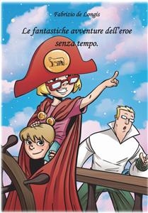 Le fantastiche avventure dell'Eroe senza tempo
