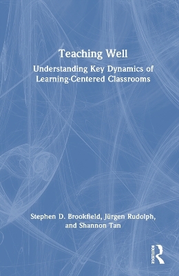 Teaching Well - Stephen D. Brookfield, J&uuml;rgen Rudolph, Shannon Tan