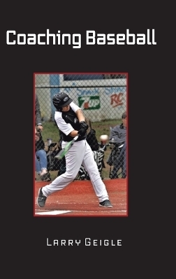 Coaching Baseball - Larry Geigle