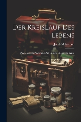 Der Kreislauf Des Lebens - Jacob Moleschott